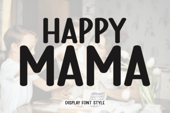 Happy Mama: A Modern Display Font for Every Project